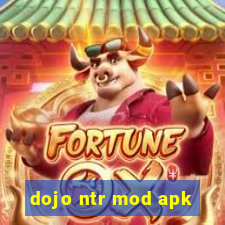 dojo ntr mod apk